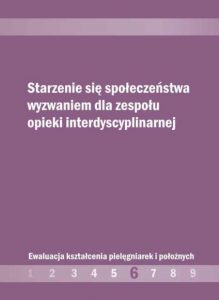 Starzenie się społeczeństwa wyzwaniem dla zespołu opieki interdyscyplinarnej - Agnieszka Renn- Żurek