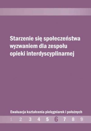 Starzenie się społeczeństwa wyzwaniem dla zespołu opieki interdyscyplinarnej - Agnieszka Renn- Żurek