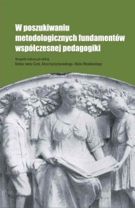 W poszukiwaniu metodologicznych fundamentów współczesnej pedagogiki