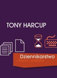 Dziennikarstwo - teoria i praktyka - Tony Harcup