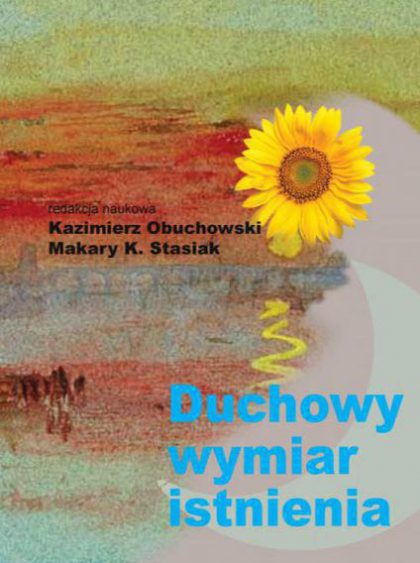 Duchowy wymiar istnienia - Makary K. Stasiak, Kazimierz Obuchowski