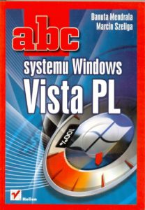 ABC systemu Windows Vista - Danuta Mendrala, Marcin Szeliga