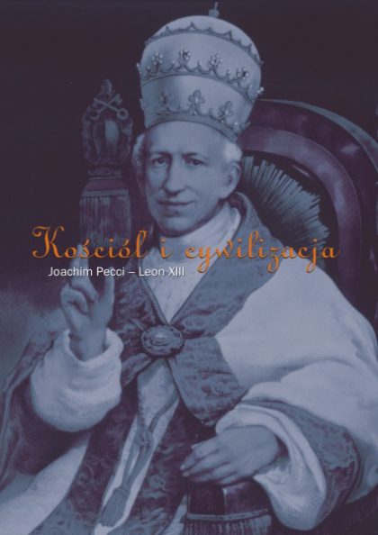 Kościół i cywilizacja - Joachim Pecci