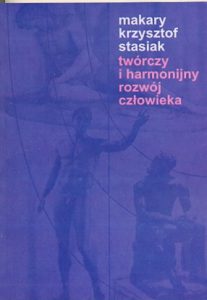 twórczy i harmonijny rozwój makary k. stasiak