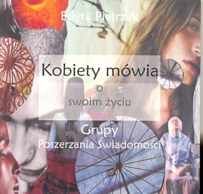 Kobiety mówią o swoim życiu czyli Grupy Poszerzania Świadomości
