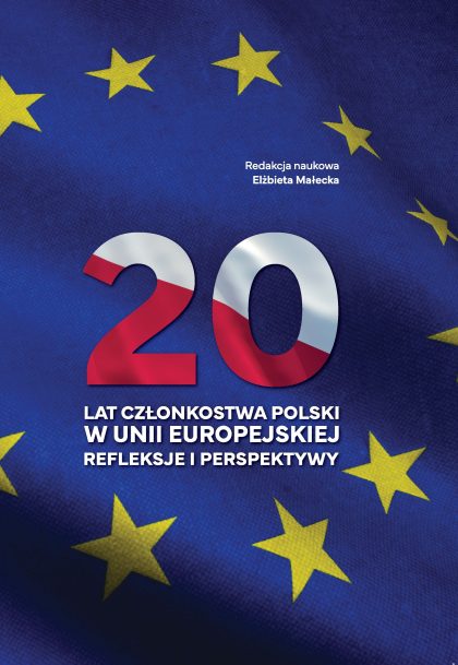 Okładka książki pod redakcją Elżbiety Małeckiej, tytuł: „20 lat członkostwa Polski w Unii Europejskiej. Refleksje i perspektywy”. Tło stanowi flaga Unii Europejskiej, a liczba „20” wypełniona jest barwami flagi Polski.